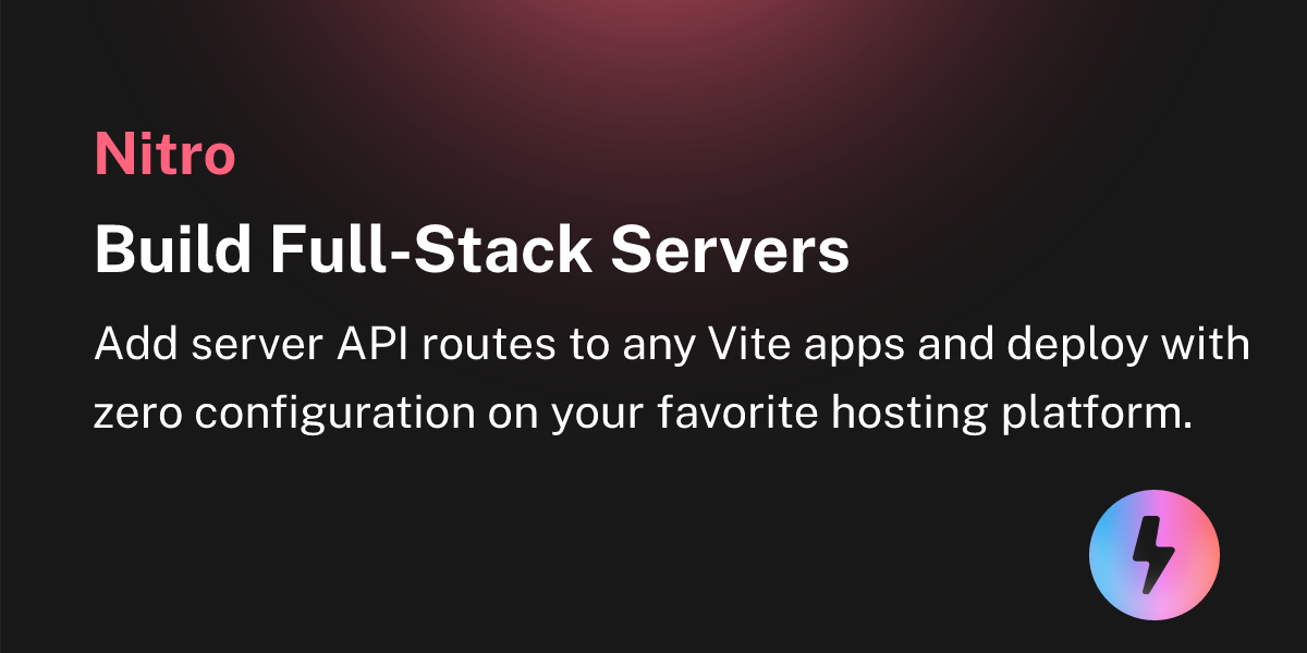 Add server API routes to any Vite apps and deploy with zero configuration on your favorite hosting platform.